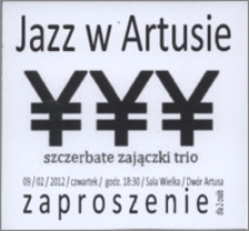 Jazz w Artusie : YYY : szczerbate zajączki trio : 09/02/2012 : zaproszenie dla 2 osób