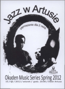 Jazz w Artusie : Okuden Music Series Spring 2012 : 15/05/2012 : zaproszenie dla 2 osób
