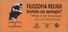 Filozofia religii : krytyka czy apologia? : Wykład dr. hab. Tomasza Kupsia : 14/06/2012