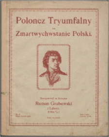 Polonez Tryumfalny na Zmartwychwstanie Polski : Op. 16