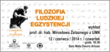 Czwartki z Filozofią : Filozofia ludzkiej egzystencji wykład prof. dr hab. Mirosława Żelaznego z UMK : 12 / czerwca / 2014 r.