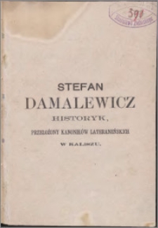 Stefan Damalewicz : historyk, przełożony kanoników lateraneńskich w Kaliszu