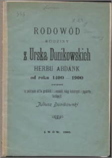 Rodowód rodziny z Urska Dunikowskich herbu Abdank od roku 1400 - 1900
