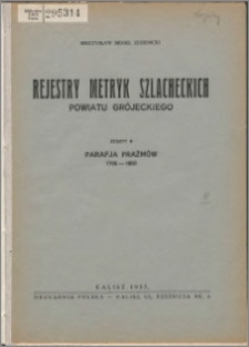 Rejestry metryk szlacheckich powiatu grójeckiego. Z. 8, Parafja Prażmów 1706-1800