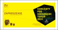 Koncerty Pod Gwiazdami : Toruń 2014 : zaproszenie ważne na jeden wybrany koncert
