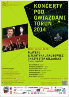 Koncerty pod Gwiazdami : Toruń 2014 : Plateau & Martyna Jakubowicz i Krzysztof Kiljański : Projekt Grechuta : 18. 07