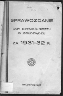 Sprawozdanie Izby Rzemieślniczej w Grudziądzu za Rok Obrachunkowy 1931-1932