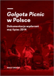 Golgota Picnic w Polsce : dokumentacja wydarzeń maj-lipiec 2014