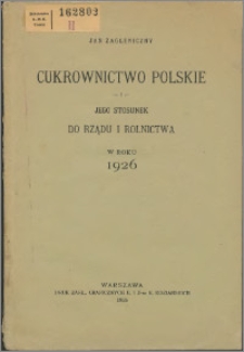 Cukrownictwo polskie i jego stosunek do rządu i rolnictwa w roku 1926