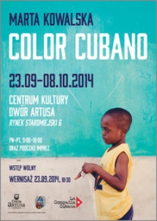 Marta Kowalska Color Cubano : 23.09.-08.10.2014 : wernisaż 23.09.2014