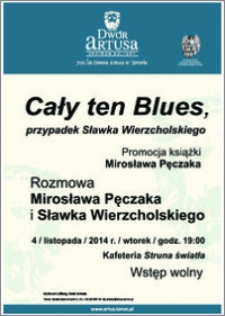 Cały ten blues : przypadek Sławka Wierzcholskiego : promocja książki Mirosława Pęczaka : 4 listopada 2014 r.