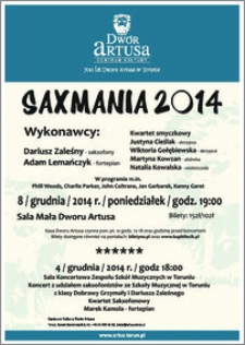 Saxmania 2014 : 4 grudnia 2014 r. Sala Koncertowa Zespołu Szkół Muzycznych w Toruniu ; 8 grudnia 2014 r. Sala Mała Dworu Artusa