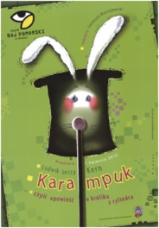 Karampuk : czyli opowieść o króliku z cylindra : premiera 1 kwietnia 2012