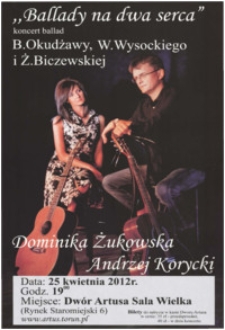 Ballady na dwa serca : koncert ballad B. Okudżawy, W. Wysockiego i Ż. Biczewskiej : 25 kwietnia 2012 r.