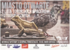 Miasto otwarte : 2 lata Toruńskich Spacerów Fotograficznych : wernisaż wystawy: 6 sierpnia [2012]