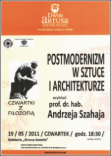 Postmodernizm w sztuce i architekturze : wykład prof. dr. hab. Andrzeja Szahaja : 19/05/2011