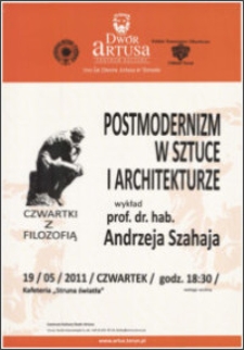 Postmodernizm w sztuce i architekturze : wykład prof. dr. hab. Andrzeja Szahaja : 19/05/2011