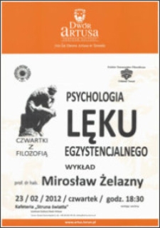 Psychologia lęku egzystencjalnego : wykład prof. dr hab. Mirosław Żelazny : 23/02/2012