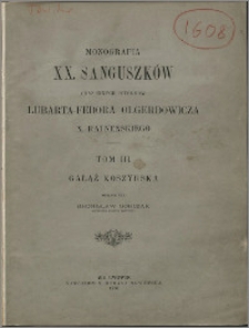 Monografia XX. Sanguszków oraz innych potomków Lubarta-Fedora Olgerdowicza X. Ratneńskiego. T. 3, Gałąź koszyrska