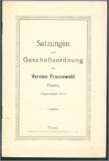 Satzungen und Geschäftsordnung des Vereins Frauenwohl Thorn : (Angenommen 1901.)