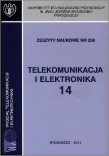 Zeszyty Naukowe. Telekomunikacja i Elektronika / Uniwersytet Technologiczno-Przyrodniczy im. Jana i Jędrzeja Śniadeckich w Bydgoszczy, z.14 (258), 2011
