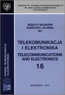 Zeszyty Naukowe. Telekomunikacja i Elektronika / Uniwersytet Technologiczno-Przyrodniczy im. Jana i Jędrzeja Śniadeckich w Bydgoszczy, z.16 (261), 2012