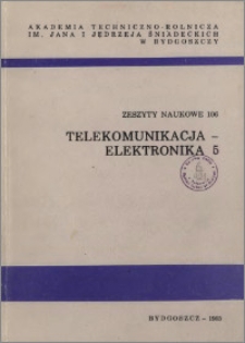 Zeszyty Naukowe. Telekomunikacja i Elektronika / Akademia Techniczno-Rolnicza im. Jana i Jędrzeja Śniadeckich w Bydgoszczy, z.5 (106), 1983