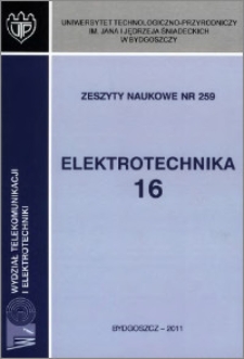 Zeszyty Naukowe. Elektrotechnika / Uniwersytet Technologiczno-Przyrodniczy im. Jana i Jędrzeja Śniadeckich w Bydgoszczy, z.16 (259), 2011