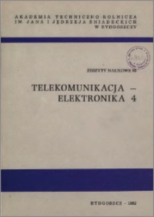 Zeszyty Naukowe. Telekomunikacja i Elektronika / Akademia Techniczno-Rolnicza im. Jana i Jędrzeja Śniadeckich w Bydgoszczy, z.4 (93), 1982