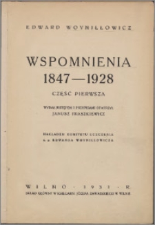 Wspomnienia, 1847-1928. Cz. 1
