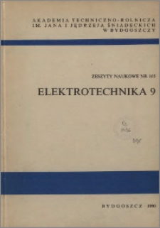 Zeszyty Naukowe. Elektrotechnika / Akademia Techniczno-Rolnicza im. Jana i Jędrzeja Śniadeckich w Bydgoszczy, z.9 (165), 1990