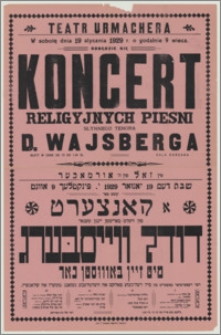 [Afisz] : [Inc.:] W sobotę, dnia 19 stycznia 1929 r. o godzinie 9 wiecz. odbędzie się koncert religyjnych pieśni słynnego tenora D. Wajsberga [...]