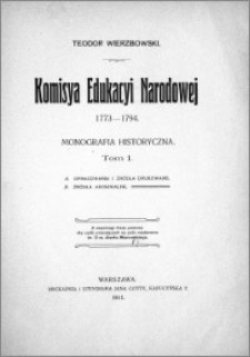 Komisya Edukacyi Narodowej 1773-1794 : monografia historyczna. T. 1