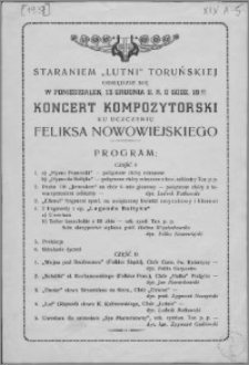 Staraniem "Lutni" Toruńskiej odbędzie się w poniedziałek, 13 grudnia b.r. o godz. 19.45 Koncert Kompozytorski ku uczczeniu Feliksa Nowowiejskiego