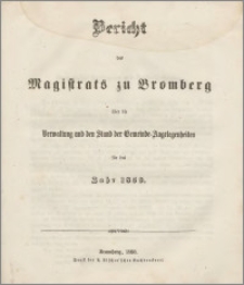 Bericht des Magistrats zu Bromberg über die Verwaltung und den Stand der Gemeinde Angelegenheiten für das Jahr 1859